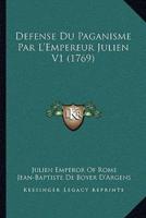 Defense Du Paganisme Par L'Empereur Julien V1 (1769)