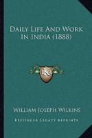 Daily Life And Work In India (1888)