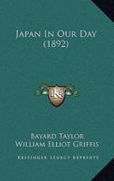 Japan In Our Day (1892)
