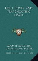 Field, Cover, And Trap Shooting (1874)