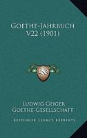 Goethe-Jahrbuch V22 (1901)