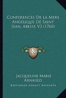 Conferences De La Mere Angelique De Saint Jean, Abesse V3 (1760)