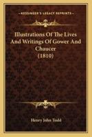 Illustrations Of The Lives And Writings Of Gower And Chaucer (1810)