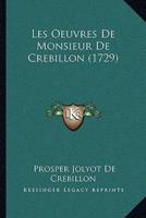Les Oeuvres De Monsieur De Crebillon (1729)