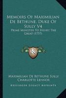 Memoirs Of Maximilian De Bethune, Duke Of Sully V4