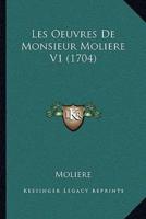 Les Oeuvres De Monsieur Moliere V1 (1704)