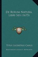 De Rerum Natura, Libri Sex (1675)