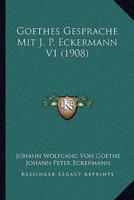 Goethes Gesprache Mit J. P. Eckermann V1 (1908)
