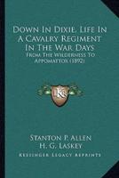 Down In Dixie, Life In A Cavalry Regiment In The War Days