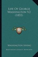 Life Of George Washington V2 (1855)