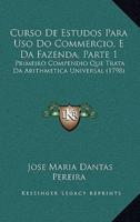 Curso De Estudos Para Uso Do Commercio, E Da Fazenda, Parte 1