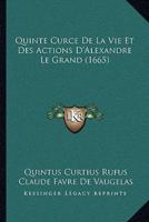 Quinte Curce De La Vie Et Des Actions D'Alexandre Le Grand (1665)