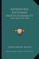 Imperatoris Iustiniani Institutionum V1