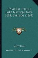 Kesmarki Tokoly Imre Naploja 1693-1694, Evekbol (1863)