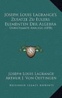 Joseph Louis Lagrange's Zusatze Zu Eulers Elementen Der Algebra
