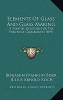 Elements Of Glass And Glass Making