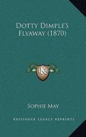 Dotty Dimple's Flyaway (1870)