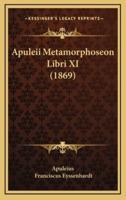 Apuleii Metamorphoseon Libri XI (1869)