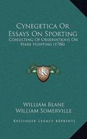 Cynegetica Or Essays On Sporting