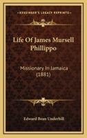 Life Of James Mursell Phillippo