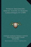 Voyages Imaginaires, Songes, Visions Et Romans Cabalistiques V7 (1789)