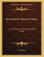 Speech Of Mr. Holmes Of Maine