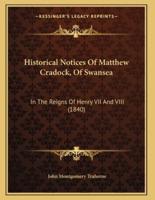 Historical Notices Of Matthew Cradock, Of Swansea