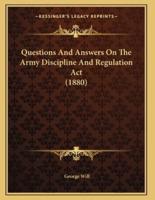 Questions And Answers On The Army Discipline And Regulation Act (1880)
