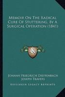 Memoir On The Radical Cure Of Stuttering, By A Surgical Operation (1841)