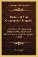 Historical And Geographical Enigmas