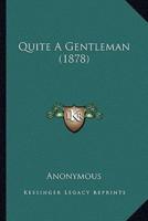 Quite A Gentleman (1878)