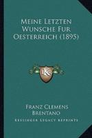 Meine Letzten Wunsche Fur Oesterreich (1895)