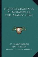 Historia Chalifatus Al-Motacimi Ex Cod. Arabico (1849)