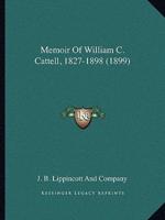 Memoir Of William C. Cattell, 1827-1898 (1899)