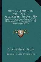 New Governments West Of The Alleghenies Before 1780