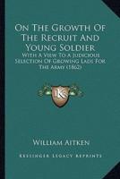 On The Growth Of The Recruit And Young Soldier