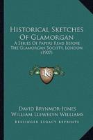 Historical Sketches Of Glamorgan