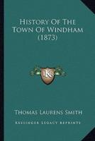 History Of The Town Of Windham (1873)