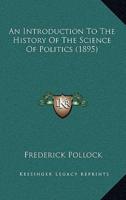 An Introduction To The History Of The Science Of Politics (1895)