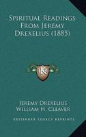 Spiritual Readings From Jeremy Drexelius (1885)