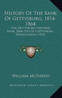 History Of The Bank Of Gettysburg, 1814-1864