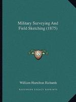 Military Surveying And Field Sketching (1875)