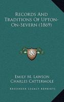 Records And Traditions Of Upton-On-Severn (1869)