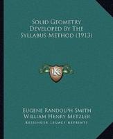Solid Geometry Developed By The Syllabus Method (1913)
