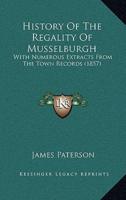 History Of The Regality Of Musselburgh