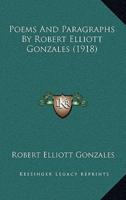 Poems And Paragraphs By Robert Elliott Gonzales (1918)