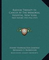Radium Therapy In Cancer At The Memorial Hospital, New York