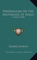 Haverholme Or The Apotheosis Of Jingo