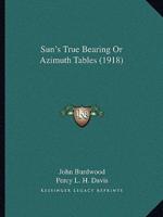 Sun's True Bearing Or Azimuth Tables (1918)