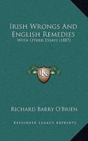 Irish Wrongs And English Remedies